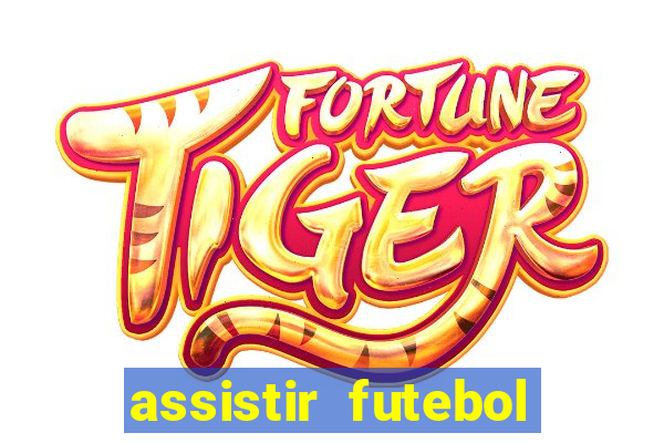 assistir futebol multi max